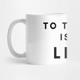 TO TRAVEL IS TO LIVE Mug